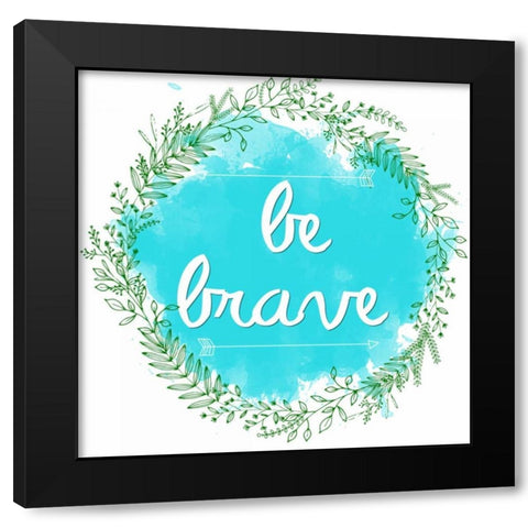 Be Brave Black Modern Wood Framed Art Print with Double Matting by Matic, Jelena