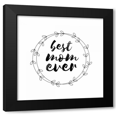 Best Mom 1 Black Modern Wood Framed Art Print by Matic, Jelena