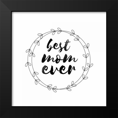 Best Mom 1 Black Modern Wood Framed Art Print by Matic, Jelena