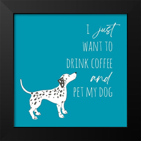 Drink Coffee Pet Dog 2 Black Modern Wood Framed Art Print by McCully, Jennifer