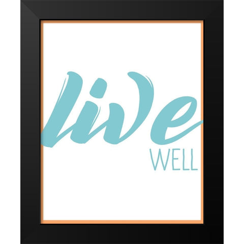Live Well 1 Black Modern Wood Framed Art Print by Kimberly, Allen