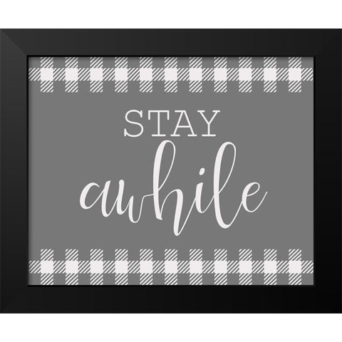 Stay Awhile Black Modern Wood Framed Art Print by Kimberly, Allen
