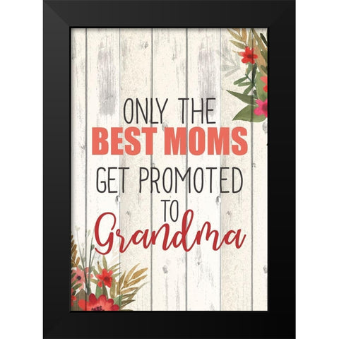 Only The Best Moms Black Modern Wood Framed Art Print by Kimberly, Allen