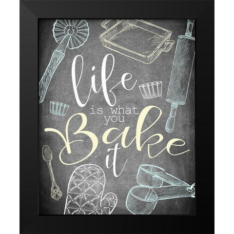 Life is What you Bake It Black Modern Wood Framed Art Print by Kimberly, Allen