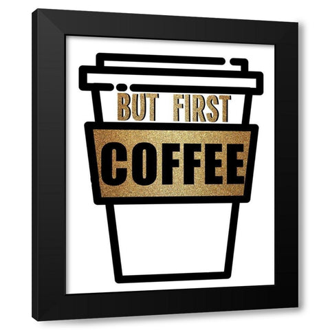 Coffee First Black Modern Wood Framed Art Print with Double Matting by Allen, Kimberly
