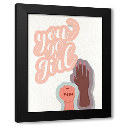 You GO Girl Hands Black Modern Wood Framed Art Print by Allen, Kimberly