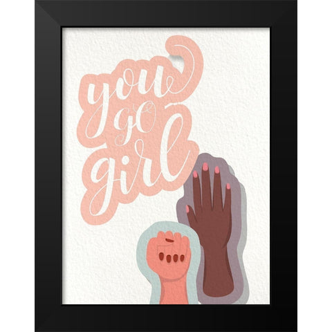 You GO Girl Hands Black Modern Wood Framed Art Print by Allen, Kimberly