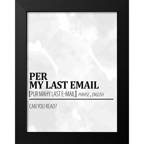 Per My Last Email 1 Watercolor BW Black Modern Wood Framed Art Print by Allen, Kimberly