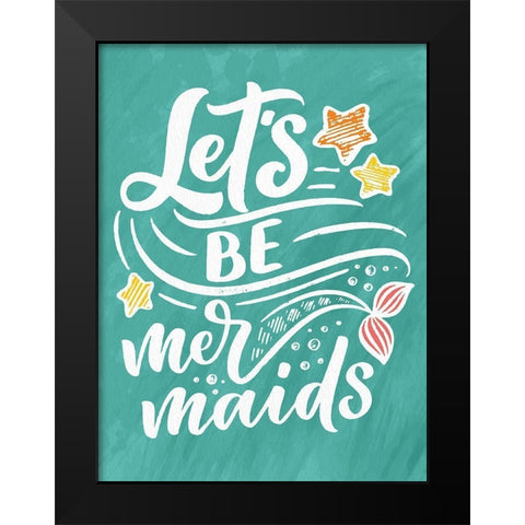 Lets be Mermaids Black Modern Wood Framed Art Print by Allen, Kimberly