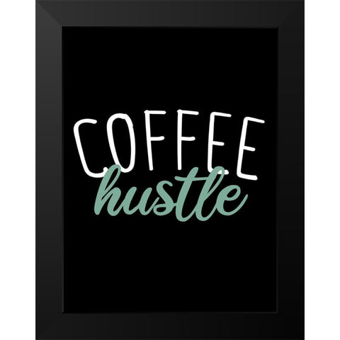 Coffee Hustle Black Modern Wood Framed Art Print by Allen, Kimberly