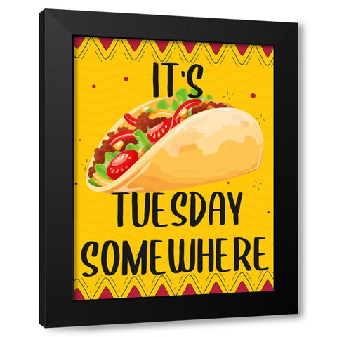 Its Taco Tuesday Somewhere Black Modern Wood Framed Art Print by Allen, Kimberly