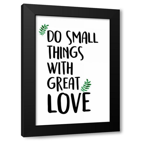 Do Small Things Black Modern Wood Framed Art Print with Double Matting by Allen, Kimberly