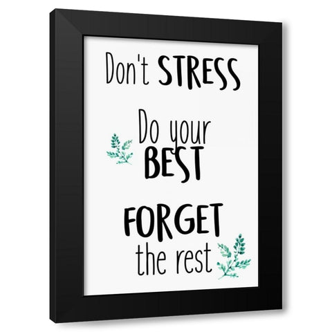 Dont Stress Black Modern Wood Framed Art Print with Double Matting by Allen, Kimberly