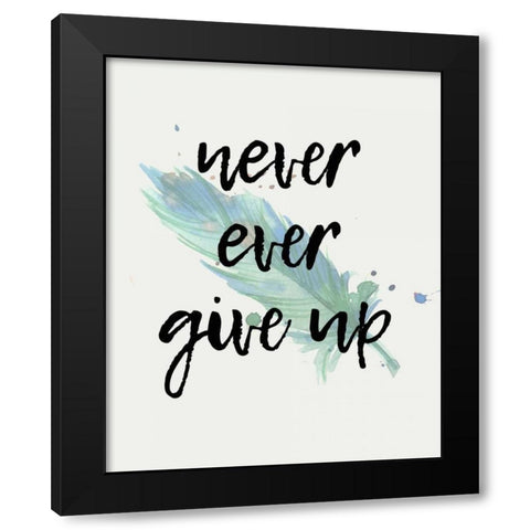 Never give Up Black Modern Wood Framed Art Print with Double Matting by Allen, Kimberly
