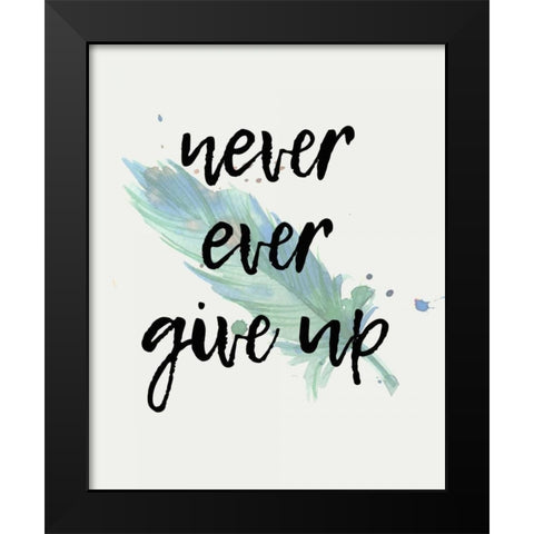 Never give Up Black Modern Wood Framed Art Print by Allen, Kimberly
