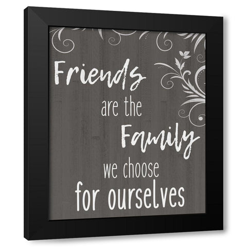 Friends Are The Family Black Modern Wood Framed Art Print by Kimberly, Allen