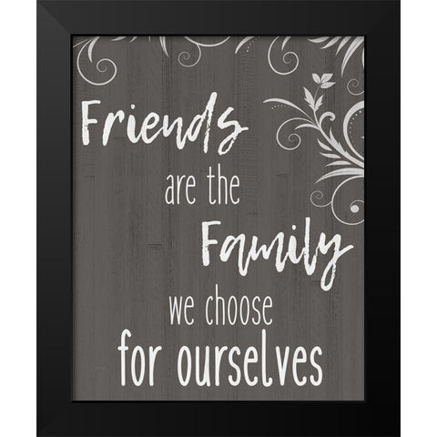 Friends Are The Family Black Modern Wood Framed Art Print by Kimberly, Allen