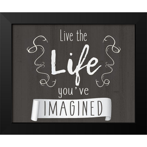 Live The Life Black Modern Wood Framed Art Print by Kimberly, Allen