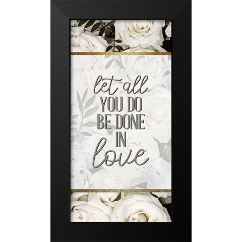 Let All You Do Be 1 Black Modern Wood Framed Art Print by Allen, Kimberly