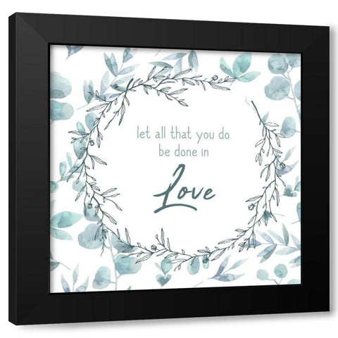Be Done in Love Black Modern Wood Framed Art Print with Double Matting by Kimberly, Allen