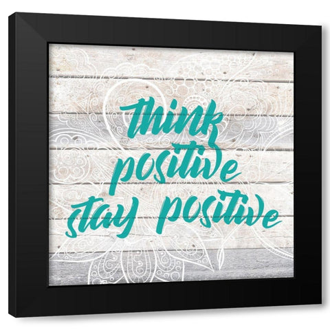 Stay Positive Black Modern Wood Framed Art Print with Double Matting by Kimberly, Allen
