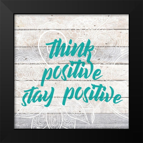 Stay Positive Black Modern Wood Framed Art Print by Kimberly, Allen