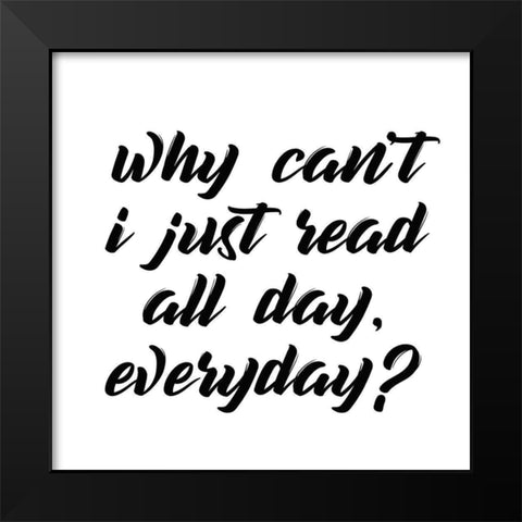 Why Cant I Black Modern Wood Framed Art Print by Kimberly, Allen