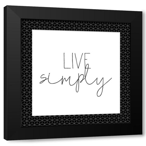 Live Simply Black Modern Wood Framed Art Print by Kimberly, Allen