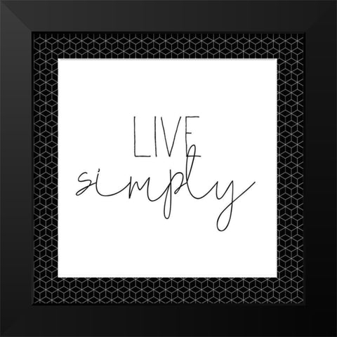 Live Simply Black Modern Wood Framed Art Print by Kimberly, Allen