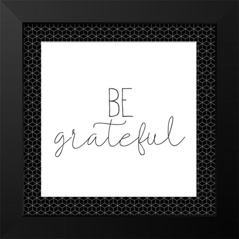 Be Grateful Black Modern Wood Framed Art Print by Kimberly, Allen
