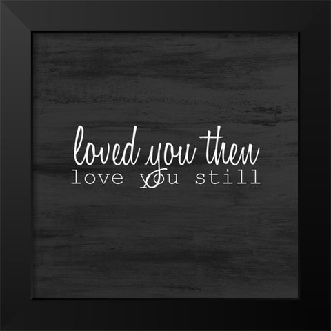 Love Always 1 Black Modern Wood Framed Art Print by Kimberly, Allen