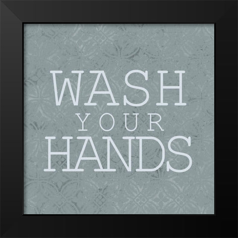 Wash Your Hands Black Modern Wood Framed Art Print by Kimberly, Allen