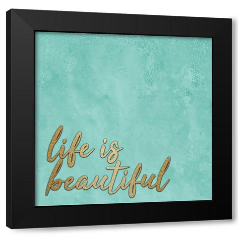 Life is Beautiful Black Modern Wood Framed Art Print with Double Matting by Kimberly, Allen