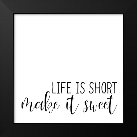 Life Is Short Black Modern Wood Framed Art Print by Allen, Kimberly