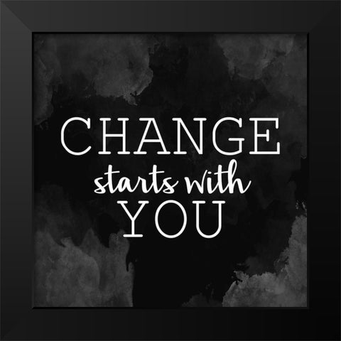 Change Starts Black Modern Wood Framed Art Print by Allen, Kimberly