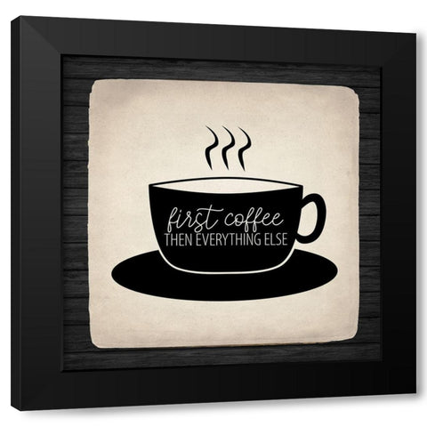 First Coffee 2 Black Modern Wood Framed Art Print with Double Matting by Allen, Kimberly