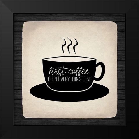 First Coffee 2 Black Modern Wood Framed Art Print by Allen, Kimberly