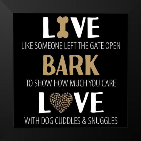 Live Bark Love Black Modern Wood Framed Art Print by Allen, Kimberly