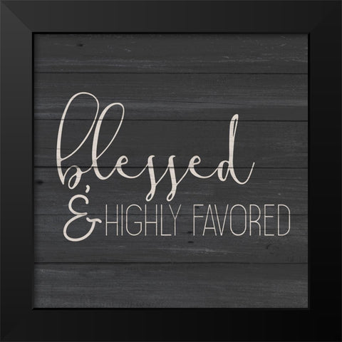 Highly Favored Black Modern Wood Framed Art Print by Allen, Kimberly