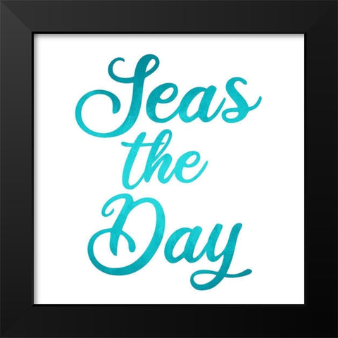 Seas the Day Black Modern Wood Framed Art Print by Allen, Kimberly