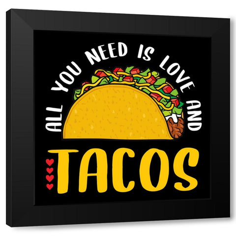 All You Need is Tacos Black Modern Wood Framed Art Print with Double Matting by Allen, Kimberly