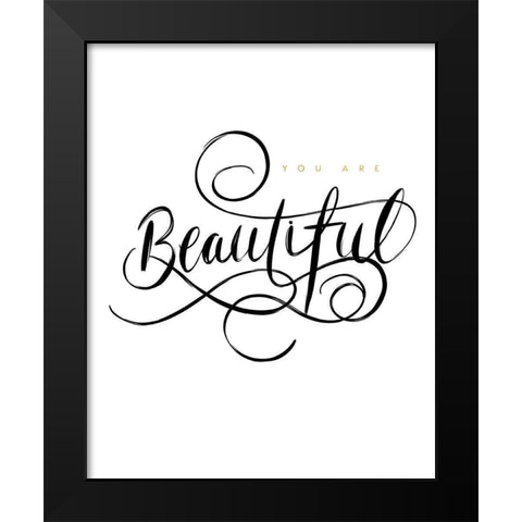 You Are Beautiful Black Modern Wood Framed Art Print by Straatsma, Leah