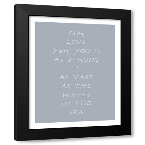 Our Love For You Black Modern Wood Framed Art Print by Straatsma, Leah