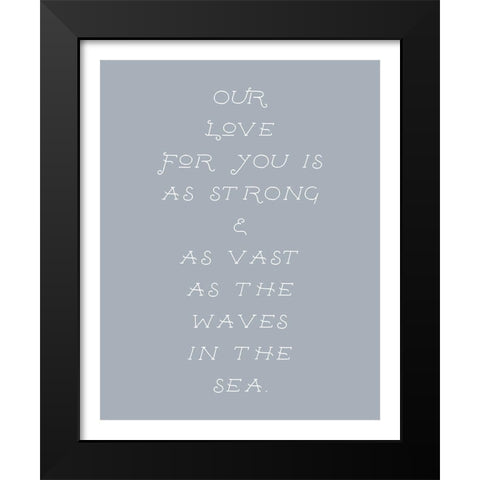 Our Love For You Black Modern Wood Framed Art Print by Straatsma, Leah