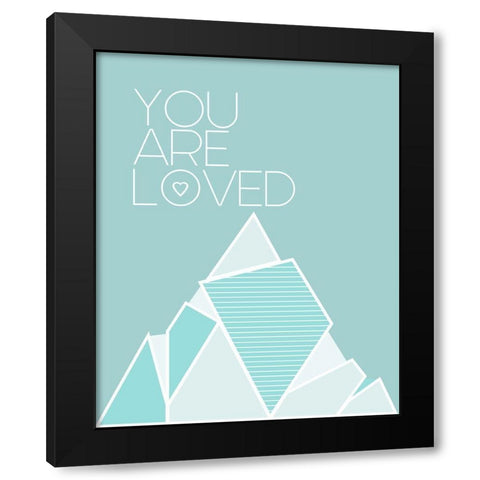 You Are Loved Teal Black Modern Wood Framed Art Print by Straatsma, Leah