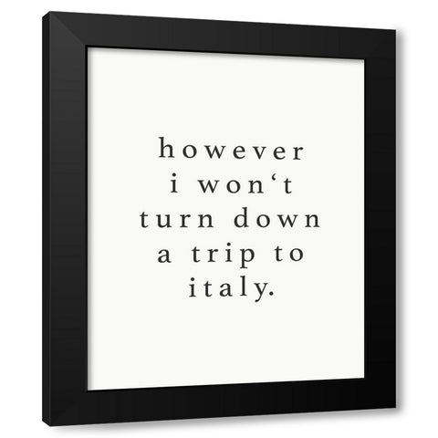 Wont Turn Down Trip Black Modern Wood Framed Art Print by Straatsma, Leah