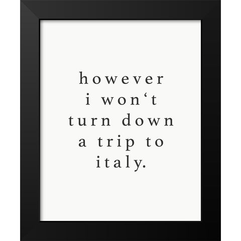 Wont Turn Down Trip Black Modern Wood Framed Art Print by Straatsma, Leah