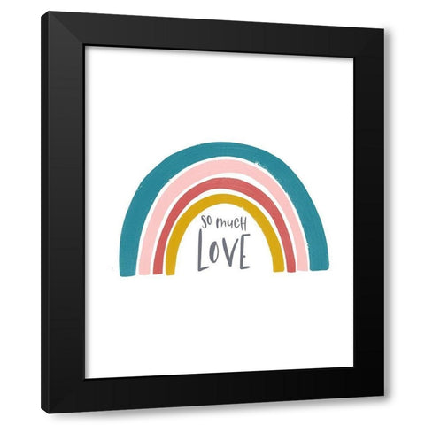 So much Love Rainbow Black Modern Wood Framed Art Print by Straatsma, Leah
