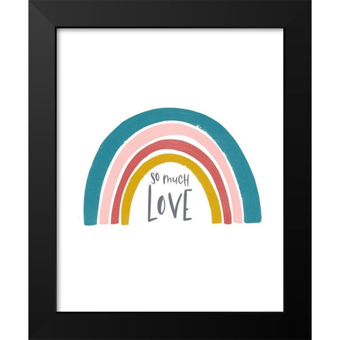 So much Love Rainbow Black Modern Wood Framed Art Print by Straatsma, Leah
