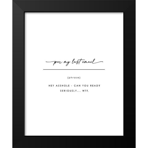 Per My Last Email Black Modern Wood Framed Art Print by Straatsma, Leah